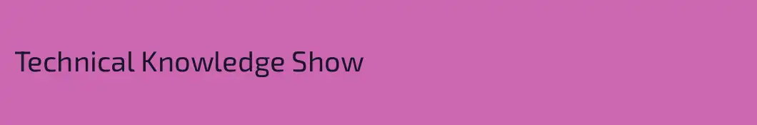 Technical Knowledge Show
